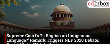 Supreme Court’s ‘Is English an Indigenous Language?’ Remark Triggers NEP 2020 Debate, Social Media Weighs In