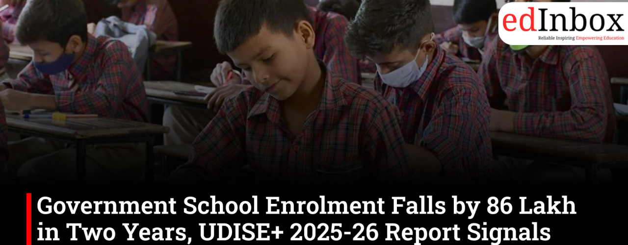 Government School Enrolment Falls by 86 Lakh in Two Years, UDISE+ 2025-26 Report Signals Shift Towards Private Education