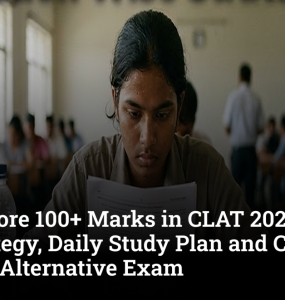 How to Score 100+ Marks in CLAT 2027: Section-Wise Strategy, Daily Study Plan and Common Mistakes, Alternative Exam
