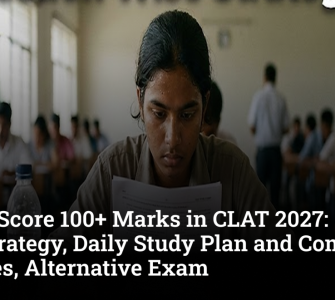 How to Score 100+ Marks in CLAT 2027: Section-Wise Strategy, Daily Study Plan and Common Mistakes, Alternative Exam