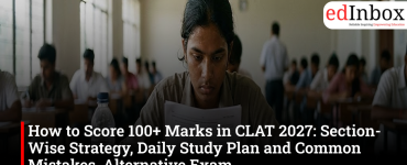 How to Score 100+ Marks in CLAT 2027: Section-Wise Strategy, Daily Study Plan and Common Mistakes, Alternative Exam