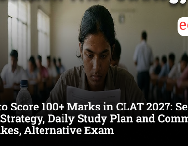 How to Score 100+ Marks in CLAT 2027: Section-Wise Strategy, Daily Study Plan and Common Mistakes, Alternative Exam