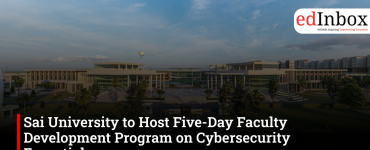 Sai University to Host Five-Day Faculty Development Program on Cybersecurity Essentials 