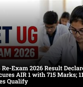 NEET UG Re-Exam 2026 Result Declared: Aryan Gupta Secures AIR 1 with 715 Marks; 11.21 Lakh Candidates Qualify