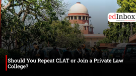 Should You Repeat CLAT or Join a Private Law College?