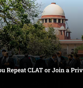Should You Repeat CLAT or Join a Private Law College?