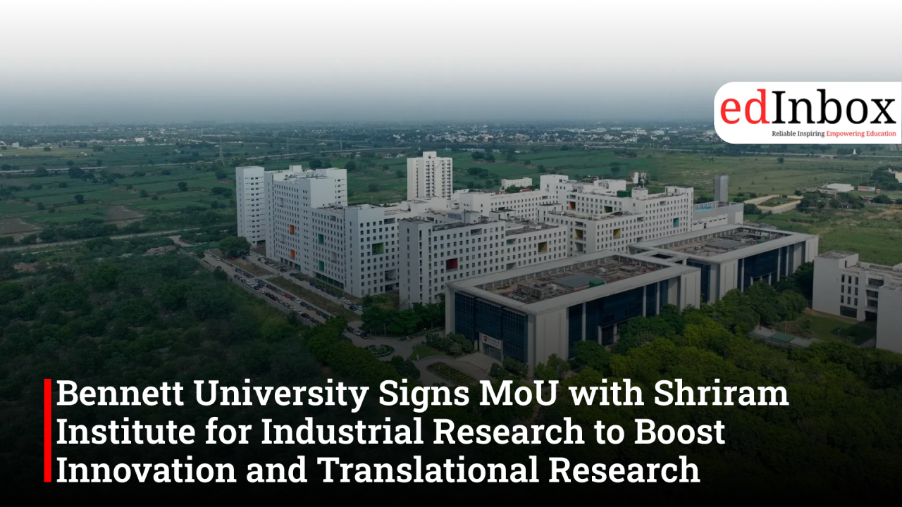 Bennett University Signs MoU with Shriram Institute for Industrial Research to Boost Innovation and Translational Research