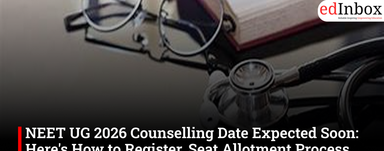 NEET UG 2026 Counselling Date Expected Soon: Registration Process, Seat Allotment and Documents Required