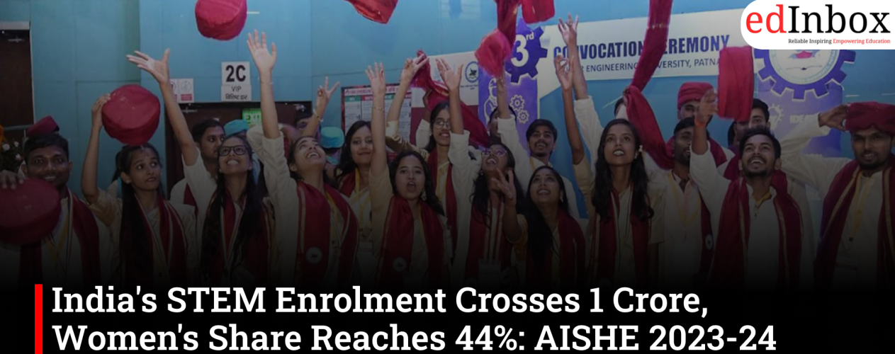 India's STEM Enrolment Crosses 1 Crore in AISHE 2023-24, Women's Participation Rises to 44%