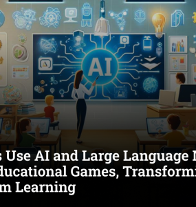 Teachers use AI and LLMs to create educational games, making classroom learning interactive and engaging