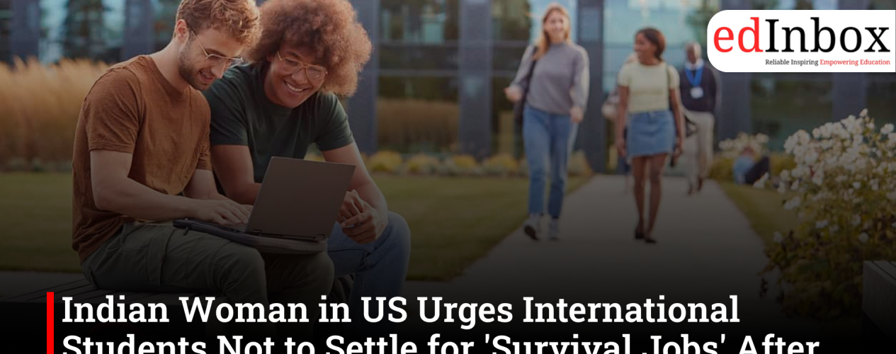 Indian woman in US advises international students to avoid getting stuck in survival jobs after graduation