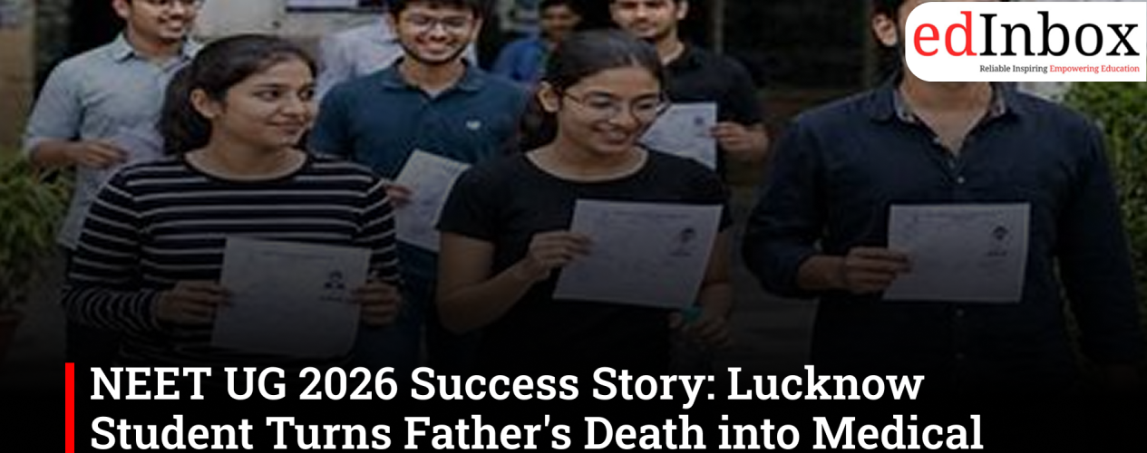 NEET UG 2026 success story: Lucknow student overcomes father's death to earn MBBS scholarship