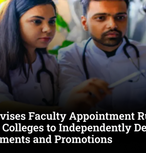 NMC empowers medical colleges to decide faculty appointments, promotions under MI-QFR 2025 rules