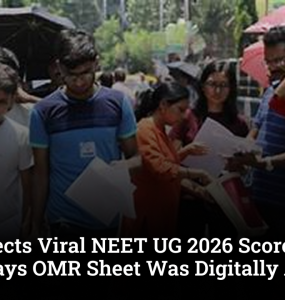 NTA rejects viral NEET UG 2026 score change claim, says OMR sheet was digitally altered and forged