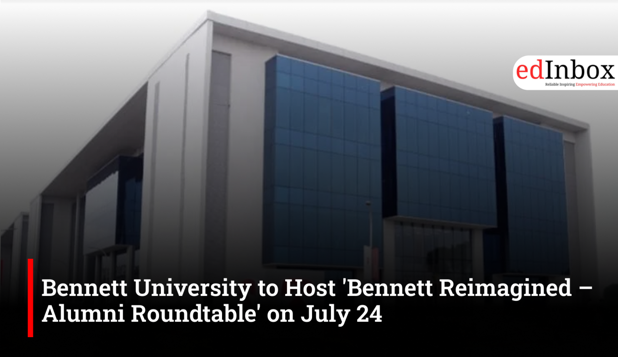 Bennett University to Host 'Bennett Reimagined – Alumni Roundtable' on July 24
