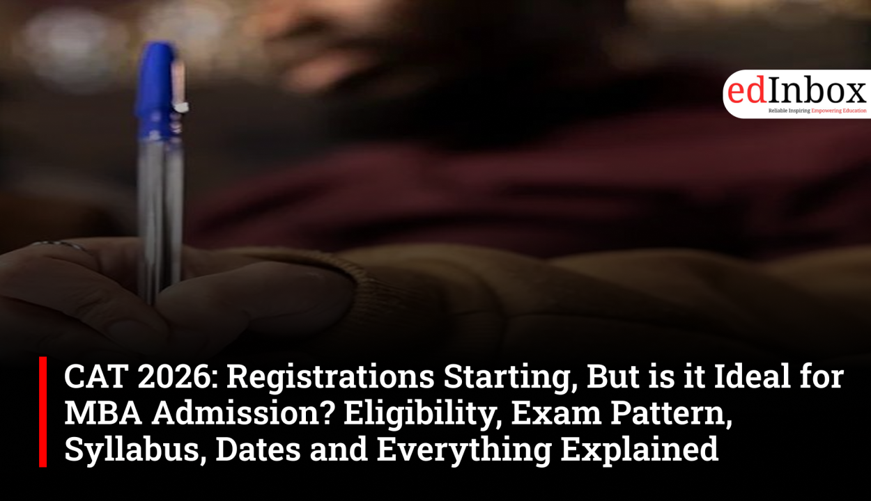 CAT 2026: Registrations Starting, But is it Ideal for MBA Admission? Eligibility, Exam Pattern, Syllabus, Dates and Everything Explained