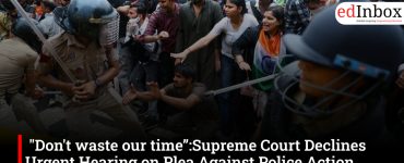 "Don't waste our time”:Supreme Court Declines Urgent Hearing on Plea Against Police Action During Delhi Student Protest 