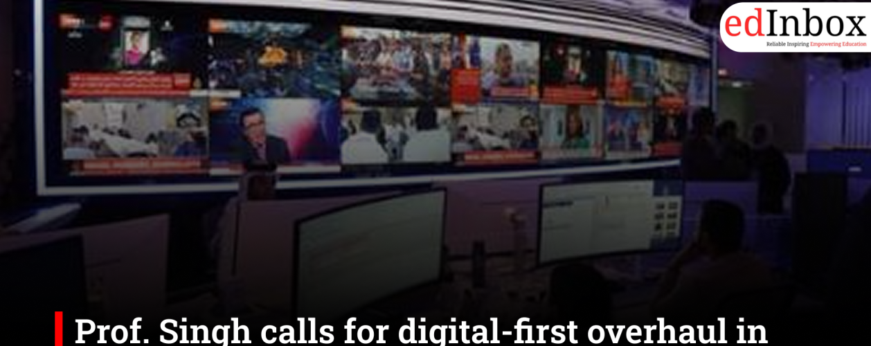 Prof. Singh calls for digital-first overhaul in media education amid changing newsroom demands