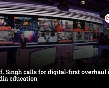Prof. Singh calls for digital-first overhaul in media education amid changing newsroom demands