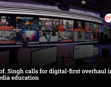 Prof. Singh calls for digital-first overhaul in media education amid changing newsroom demands