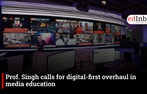 Prof. Singh calls for digital-first overhaul in media education amid changing newsroom demands