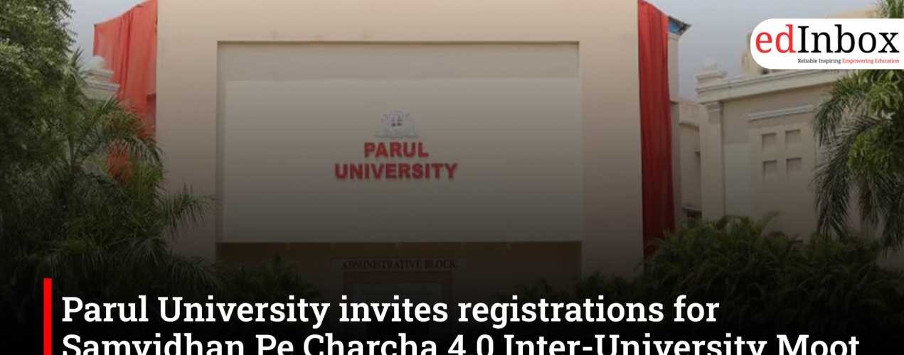 Parul University opens registrations for Samvidhan Pe Charcha 4.0 Moot Court Competition 2026