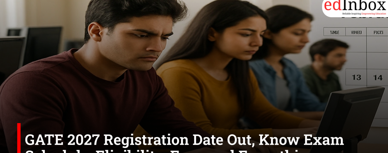 GATE 2027 Registration Date Out, Know Exam Schedule, Eligibility, Fees, and Everything