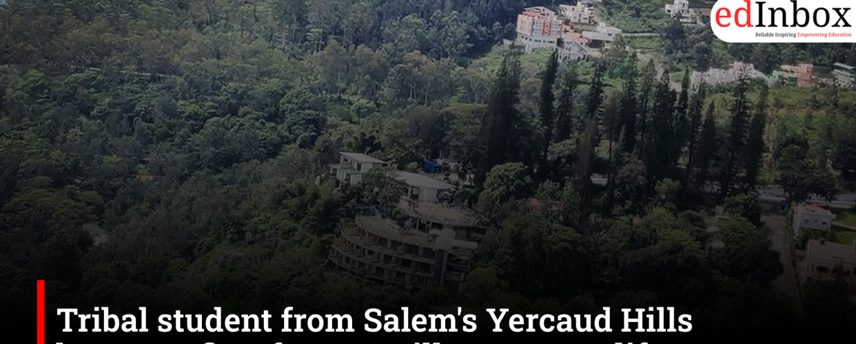 Tribal student from Salem's Yercaud Hills becomes first from 19 villages to clear NEET