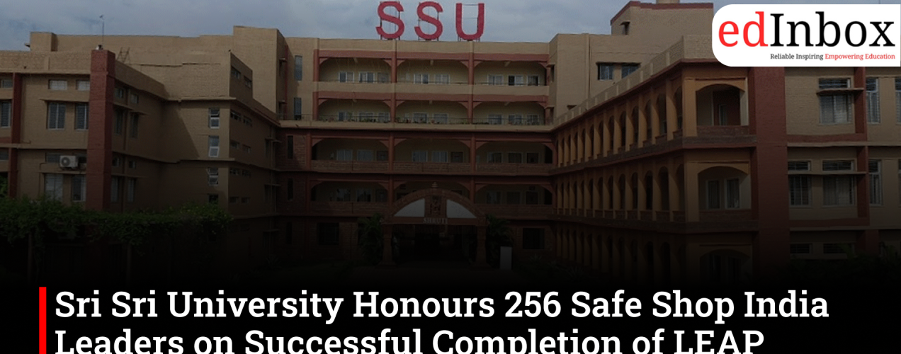 Sri Sri University Honours 256 Safe Shop India Leaders on Successful Completion of LEAP Leadership Programme
