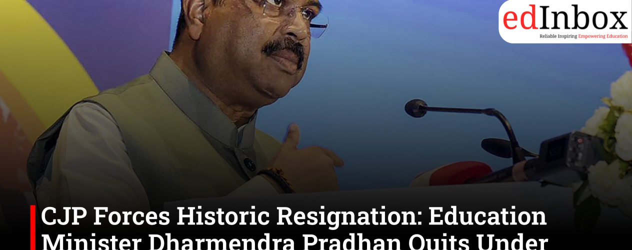 CJP Forces Historic Resignation: Education Minister Dharmendra Pradhan Resigns Under Pressure of NEET Protest