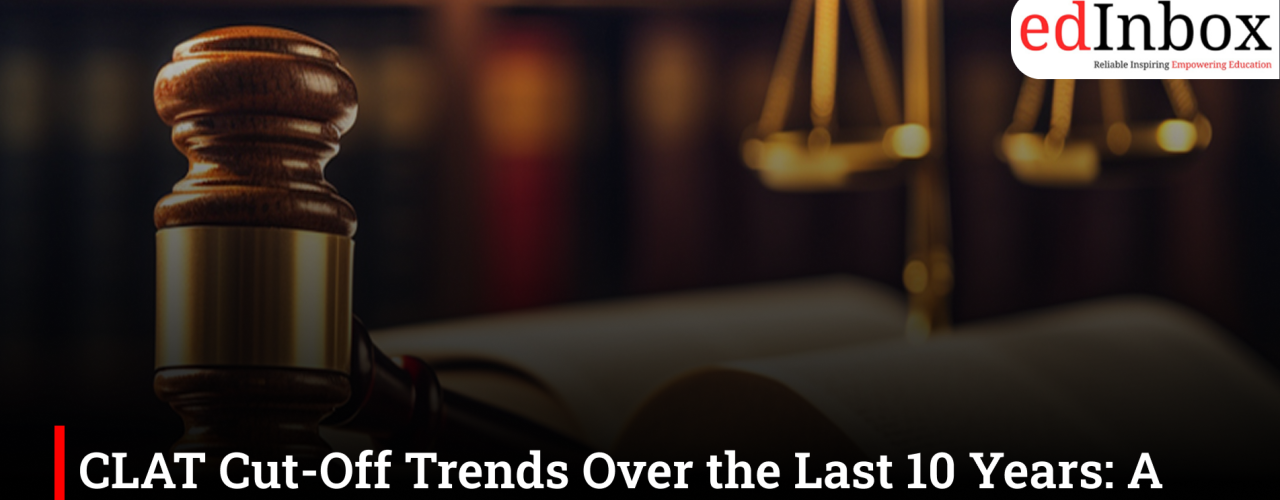 CLAT Cut-Off Trends Over the Last 10 Years: A Complete Analysis (2015–2025)