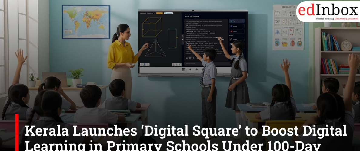 Kerala Launches ‘Digital Square’ to Boost Digital Learning in Primary Schools Under 100-Day Education Action Plan