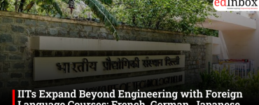 IITs Expand Beyond Engineering with Foreign Language Courses; French, German, Japanese Among Top Choices