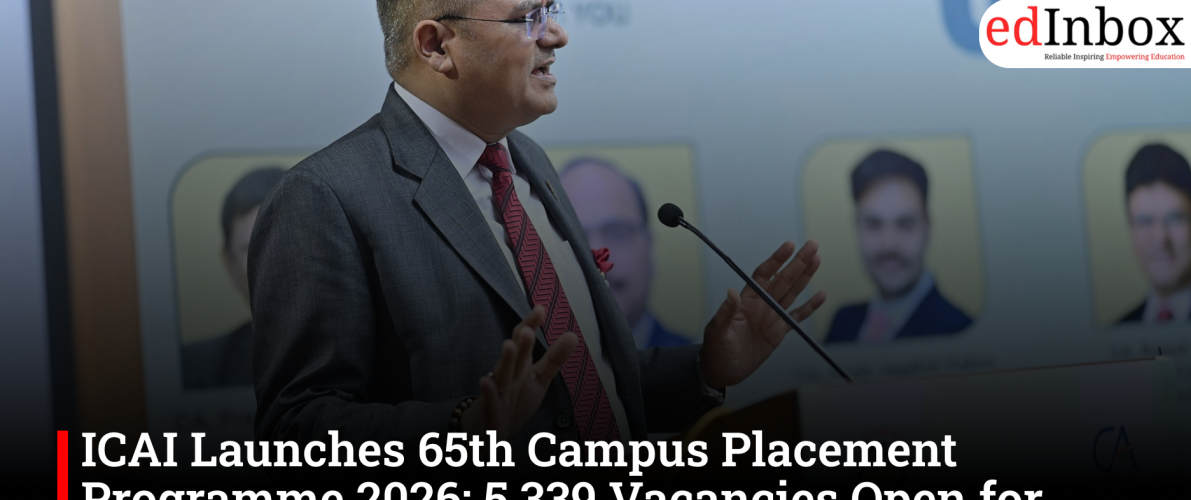 ICAI Launches 65th Campus Placement Programme 2026: 5,339 Vacancies Open for Newly Qualified Chartered Accountants