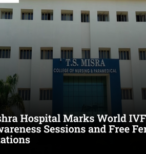 T.S. Mishra Hospital Marks World IVF Day with Awareness Sessions and Free Fertility Consultations