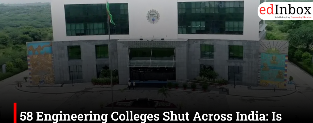 58 Engineering Colleges Shut Across India: Is India Finally Prioritising Quality Over Quantity?