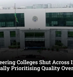 58 Engineering Colleges Shut Across India: Is India Finally Prioritising Quality Over Quantity?