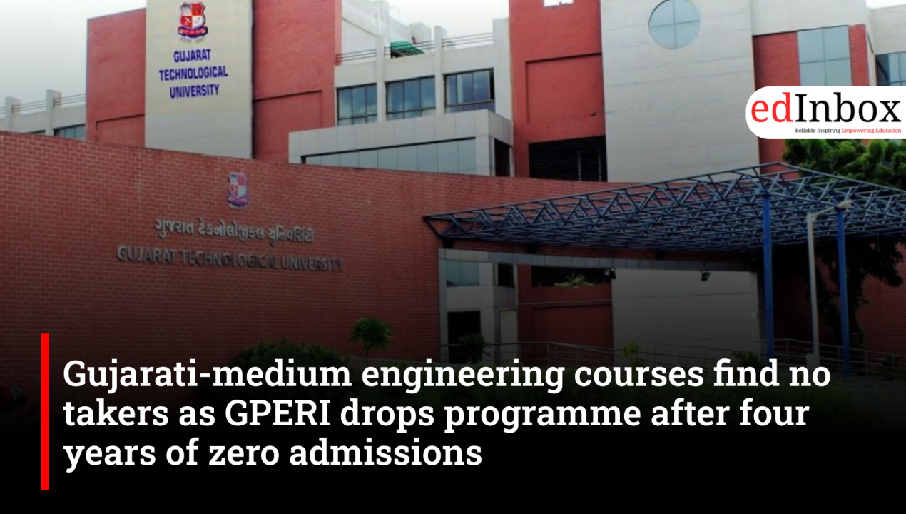Gujarati-medium engineering courses find no takers as GPERI drops programme after four years of zero admissions