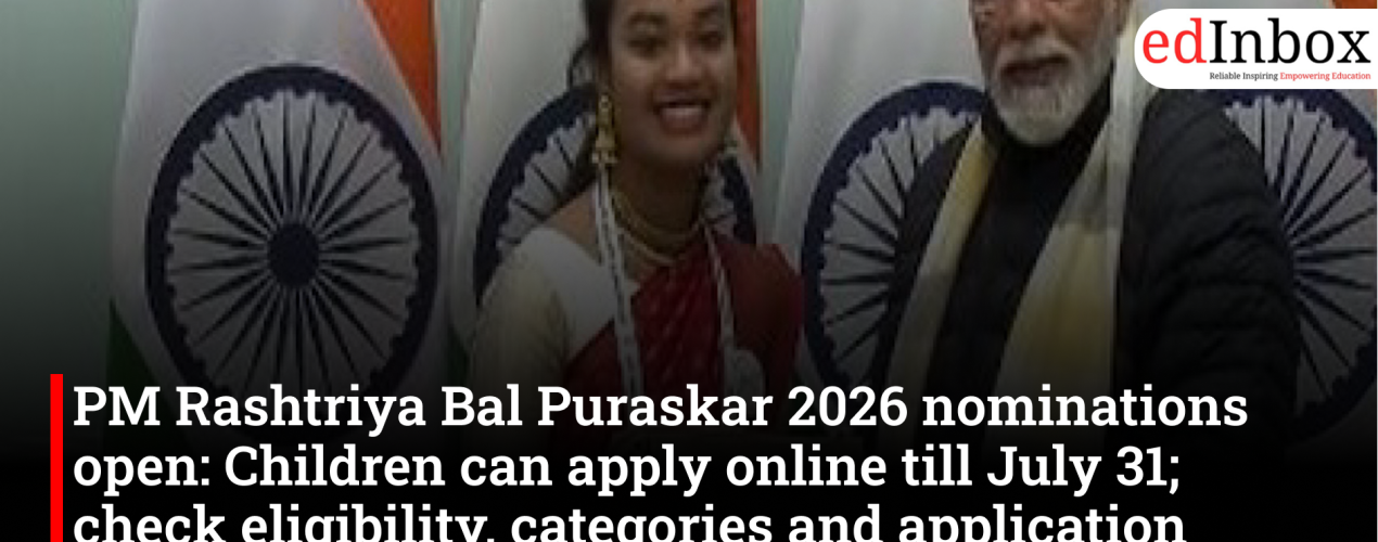 PM Rashtriya Bal Puraskar 2026 nominations open: Children can apply online till July 31; check eligibility, categories and application process