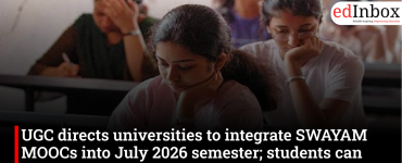 UGC directs universities to integrate SWAYAM MOOCs into July 2026 semester; students can earn credits through online courses