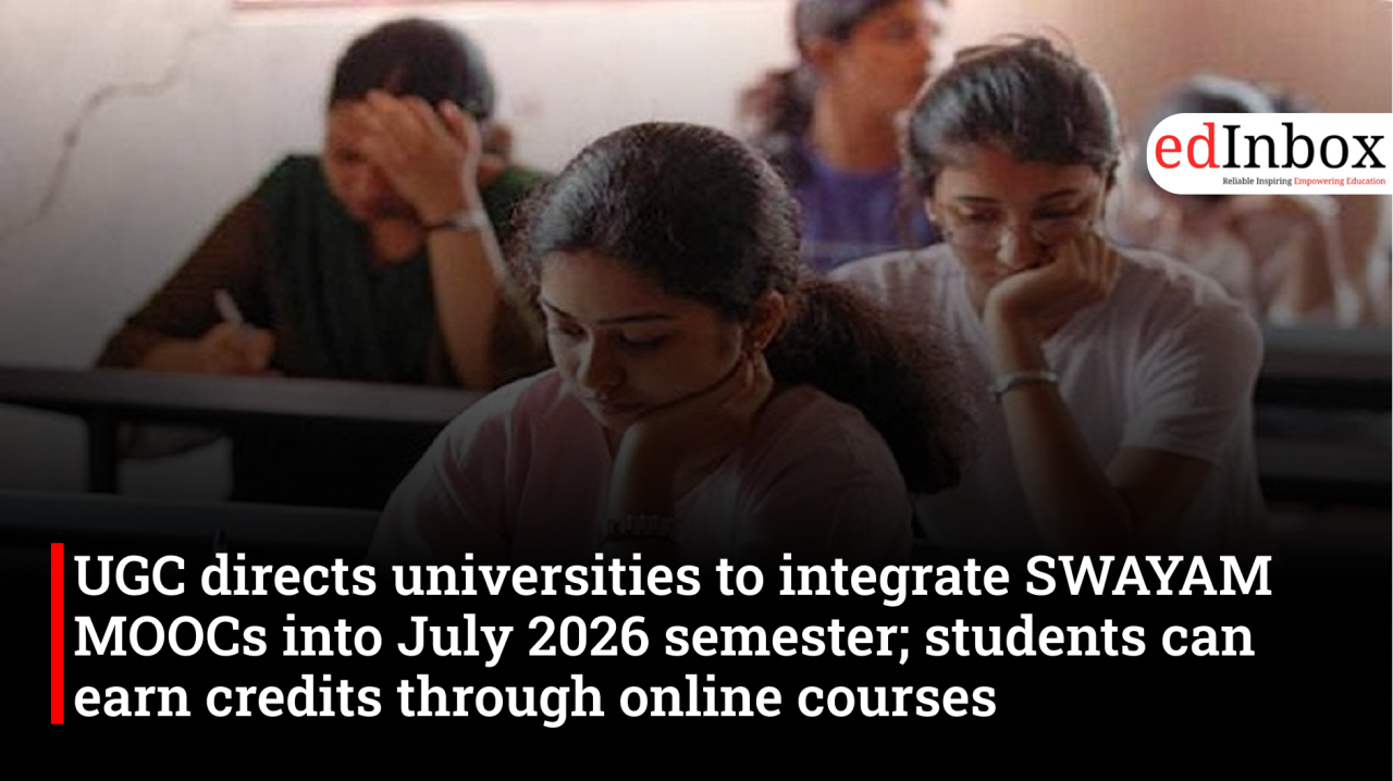 UGC directs universities to integrate SWAYAM MOOCs into July 2026 semester; students can earn credits through online courses