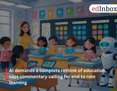 AI demands a complete rethink of education, says commentary calling for end to rote learning