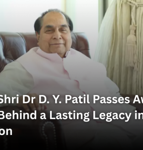 Padma Shri Dr D. Y. Patil Passes Away at 90, Leaves Behind a Lasting Legacy in Indian Education