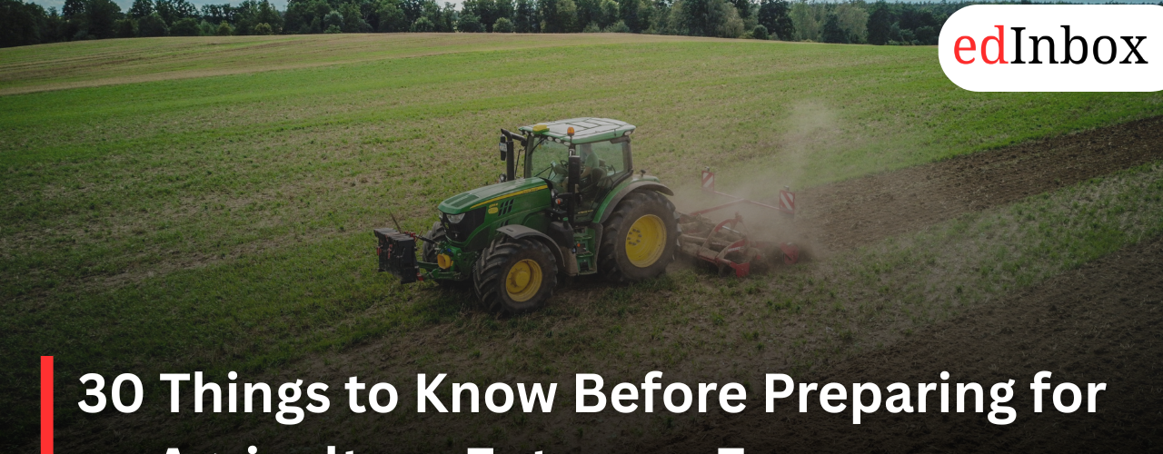 30 Things to Know Before Preparing for an Agriculture Entrance Exam