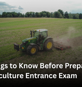 30 Things to Know Before Preparing for an Agriculture Entrance Exam