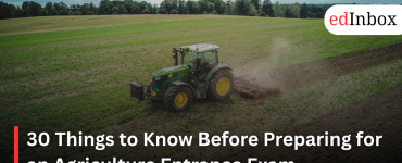 30 Things to Know Before Preparing for an Agriculture Entrance Exam