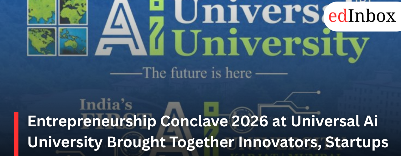 Entrepreneurship Conclave 2026 at Universal Ai University Brought Together Innovators, Startups and Industry Leaders