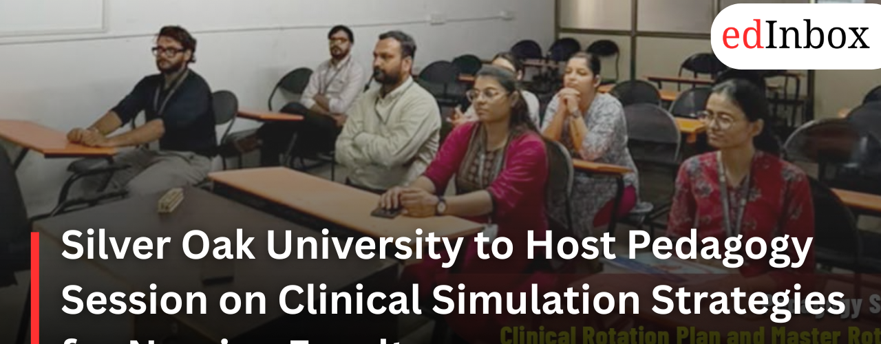 Silver Oak University to Host Pedagogy Session on Clinical Simulation Strategies for Nursing Faculty 