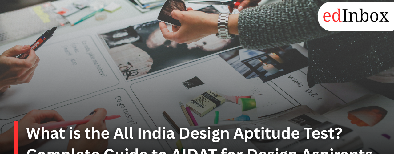 What is the All India Design Aptitude Test? Complete Guide to AIDAT for Design Aspirants