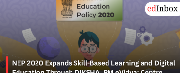 NEP 2020 Expands Skill-Based Learning and Digital Education Through DIKSHA, PM eVidya: Centre